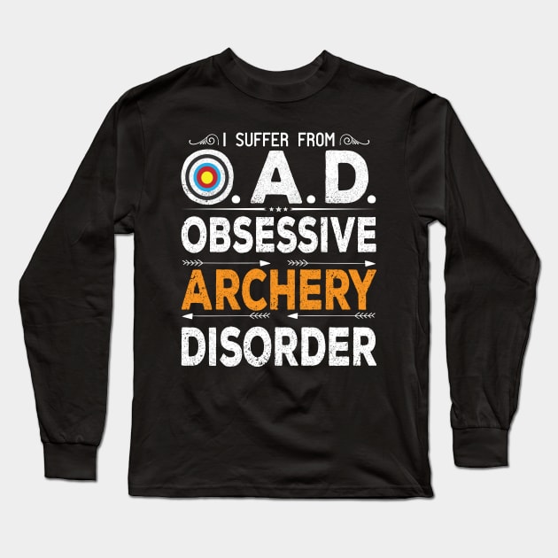 OAD Obsessive Archery Disorder Funny Quote Archery Lover Bow Arrow Archer Gift Long Sleeve T-Shirt by BestSellerDesign